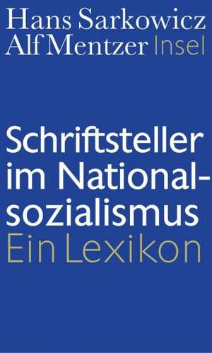 Schriftsteller im Nationalsozialismus de Hans Sarkowicz