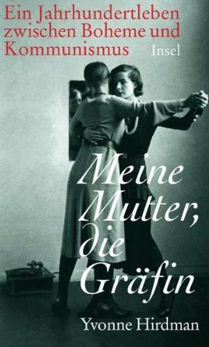 Meine Mutter, die Gräfin de Yvonne Hirdman