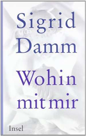 Wohin mit mir de Sigrid Damm