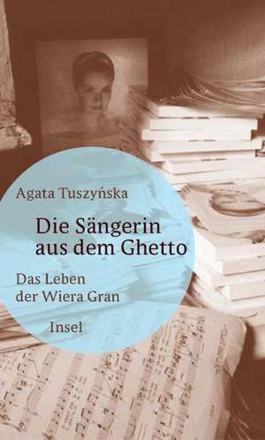 Die Sängerin aus dem Ghetto de Agata Tuszynska