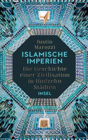 Islamische Imperien de Justin Marozzi