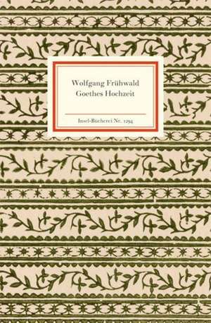 Goethes Hochzeit de Wolfgang Frühwald