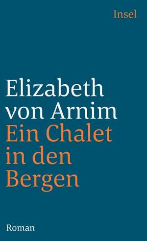 Ein Chalet in den Bergen de Elizabeth von Arnim