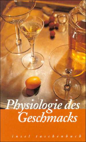 Physiologie des Geschmacks de Jean Anthelme Brillat-Savarin