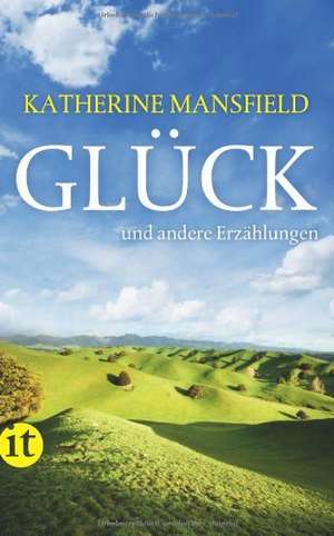 Glück und andere Erzählungen de Katherine Mansfield