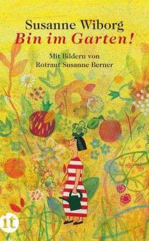 Bin im Garten! de Susanne Wiborg