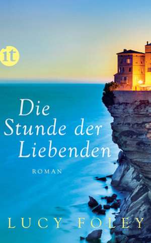 Die Stunde der Liebenden de Lucy Foley