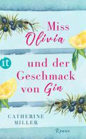 Miss Olivia und der Geschmack von Gin de Catherine Miller