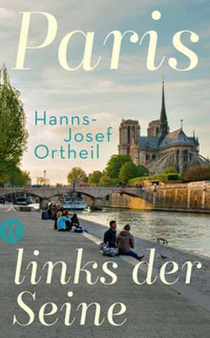 Paris, links der Seine de Hanns-Josef Ortheil