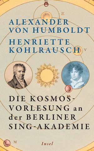 Die Kosmos-Vorlesung an der Berliner Sing-Akademie de Alexander Von Humboldt