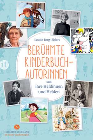 Berühmte Kinderbuchautorinnen und ihre Heldinnen und Helden de Luise Berg-Ehlers