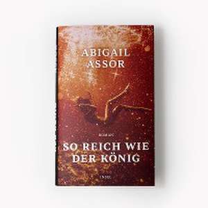 So reich wie der König de Abigail Assor