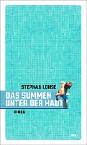 Das Summen unter der Haut de Stephan Lohse