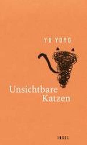 Unsichtbare Katzen de Yu Yoyo