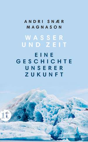 Wasser und Zeit de Andri Snaer Magnason