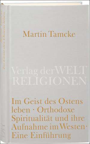 Im Geist des Ostens leben de Martin Tamcke