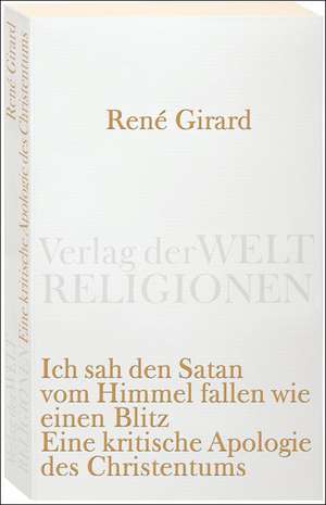 Ich sah den Satan vom Himmel fallen wie einen Blitz de René Girard