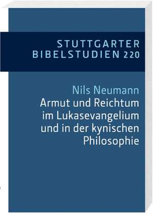 Armut und Reichtum im Lukasevangelium und in der kynischen Philosophie de Nils Neumann