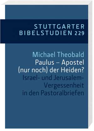 Israel-Vergessenheit in den Pastoralbriefen de Michael Theobald