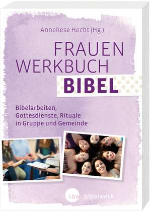 FrauenWerkbuch Bibel de Anneliese Hecht