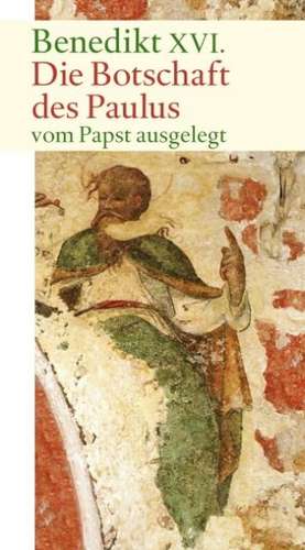 Die Botschaft des Paulus de Benedikt XVI.