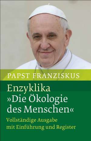 Laudato si - Über die Sorge für das gemeinsame Haus de Franziskus I.