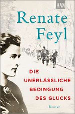 Die unerlässliche Bedingung des Glücks de Renate Feyl