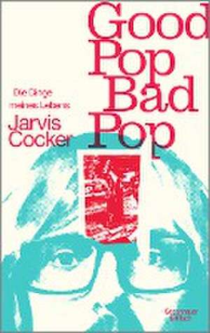 Good Pop, Bad Pop de Jarvis Cocker