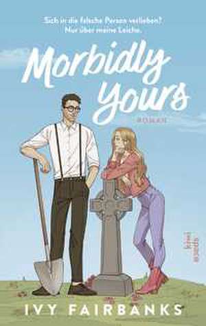 Morbidly Yours de Ivy Fairbanks