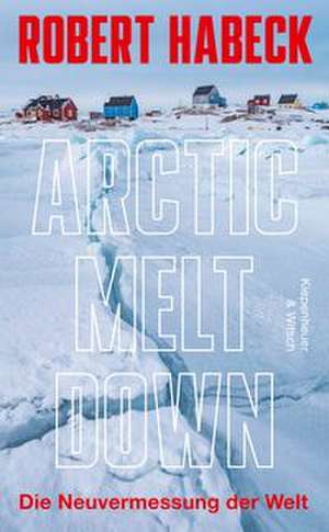 Arctic Meltdown de Robert Habeck