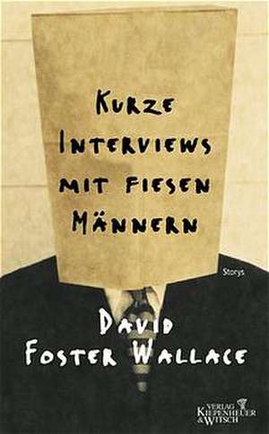 Kurze Interviews mit fiesen Männern de David Foster Wallace