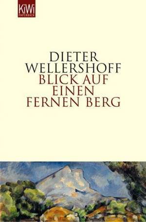 Blick auf einen fernen Berg de Dieter Wellershoff