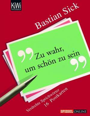 Zu wahr, um schön zu sein. 16 Postkarten de Bastian Sick