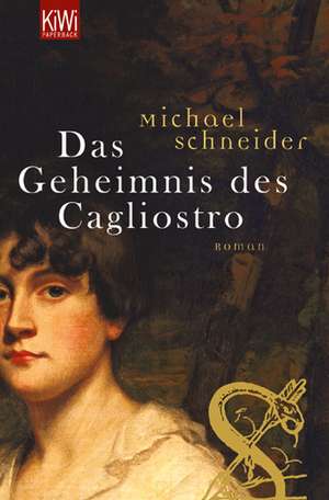 Das Geheimnis des Cagliostro de Michael Schneider