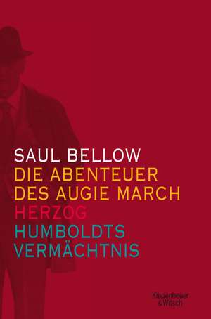 Die Abenteuer des Augie March / Herzog / Humboldts Vermächtnis de Saul Bellow