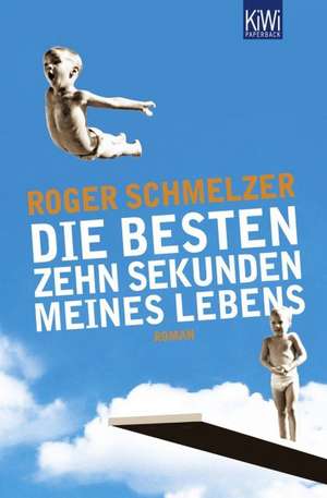 Die besten zehn Sekunden meines Lebens de Roger Schmelzer