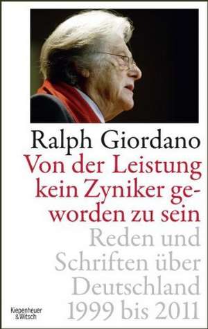 Von der Leistung kein Zyniker geworden zu sein de Ralph Giordano