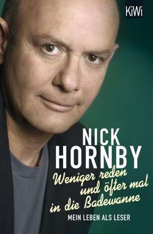 Weniger reden und öfter mal in die Badewanne de Nick Hornby