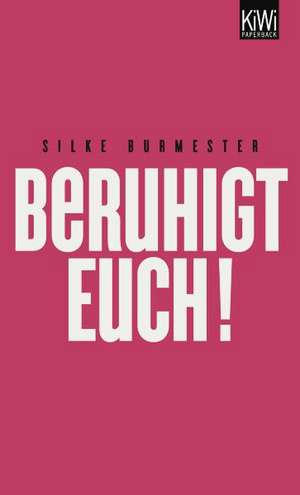 Beruhigt Euch! de Silke Burmester