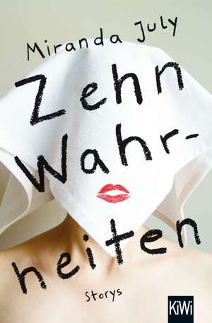 Zehn Wahrheiten de Miranda July