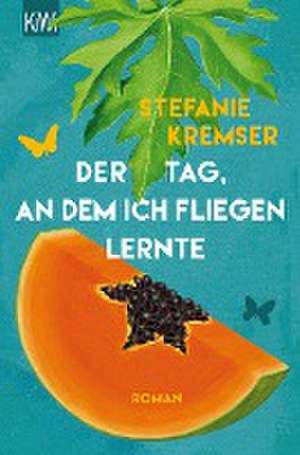 Der Tag, an dem ich fliegen lernte de Stefanie Kremser