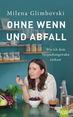 Ohne Wenn und Abfall de Milena Glimbovski