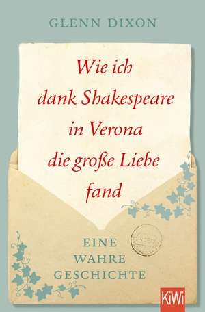 Wie ich dank Shakespeare in Verona die große Liebe fand de Glenn Dixon