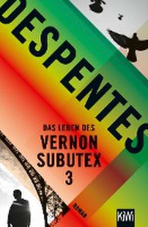 Das Leben des Vernon Subutex 3 de Virginie Despentes