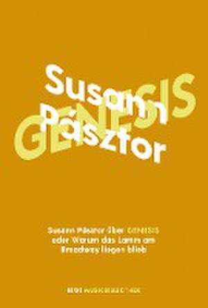 Susann Pásztor über Genesis oder Warum das Lamm am Broadway liegen blieb de Susann Pásztor