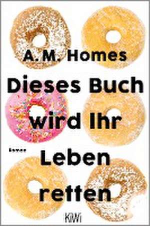 Dieses Buch wird Ihr Leben retten de A. M. Homes