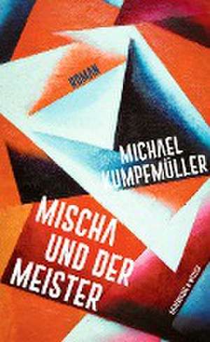 Mischa und der Meister de Michael Kumpfmüller