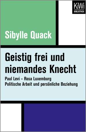 Geistig frei und niemandes Knecht de Sibylle Quack