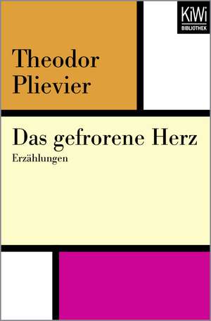 Das gefrorene Herz de Theodor Plievier