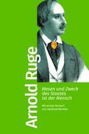 Wesen und Zweck des Staates ist der Mensch de Arnold Ruge